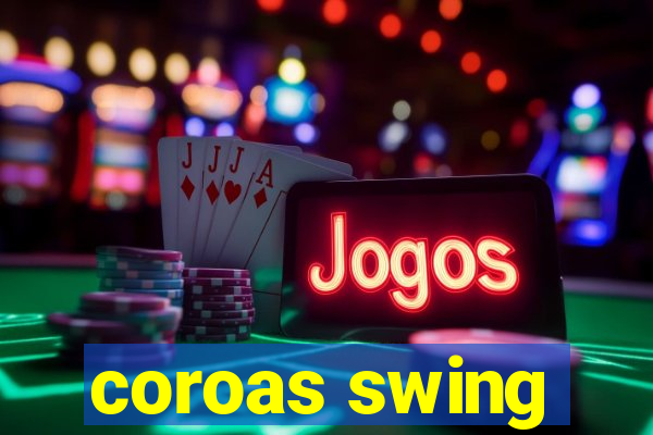 coroas swing